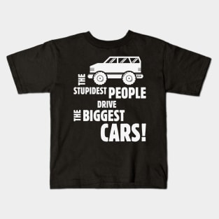 The Stupidest People Drive The Biggest Cars! (White) Kids T-Shirt